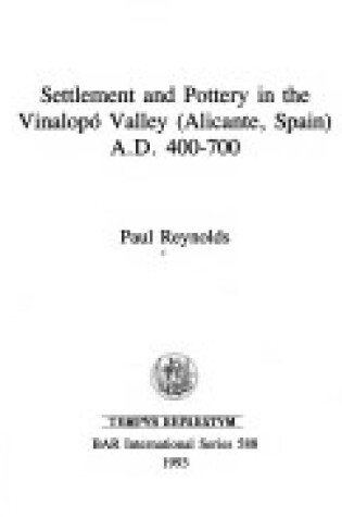 Cover of Settlement and Pottery in the Vinalopó Valley (Alicante Spain) A.D. 400-700
