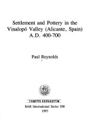 Cover of Settlement and Pottery in the Vinalopó Valley (Alicante Spain) A.D. 400-700