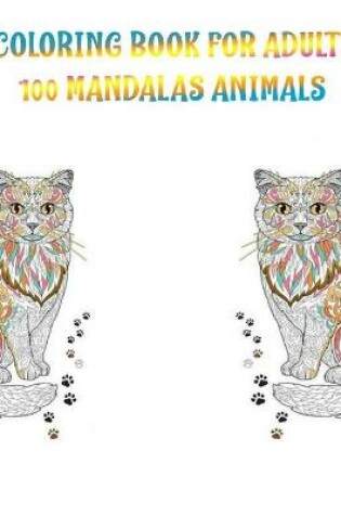 Cover of Coloring Book for Adults 100 Mandalas Animals
