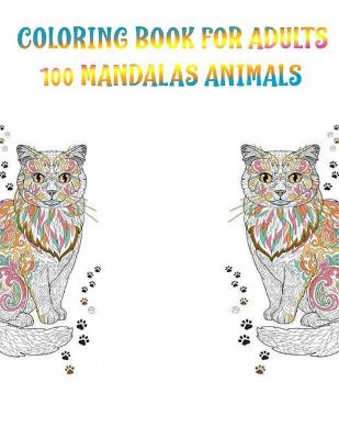 Book cover for Coloring Book for Adults 100 Mandalas Animals