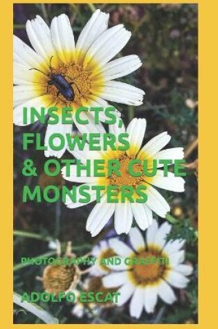 Cover of Insects, Flowers & Other Cute Monsters