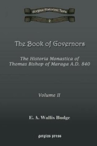 Cover of The Book of Governors: The Historia Monastica of Thomas of Marga AD 840 (Vol 2)