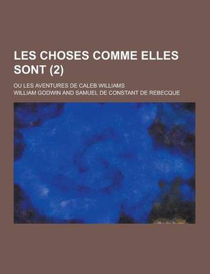 Book cover for Les Choses Comme Elles Sont; Ou Les Aventures de Caleb Williams (2)