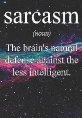 Book cover for Sarcasm Noun the Brains Natural Defense Against the Less Intelligent