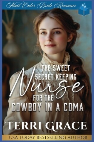 Cover of The Sweet Secret Keeping Nurse for the Cowboy in a Coma