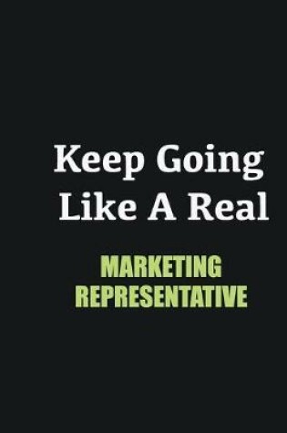 Cover of Keep Going Like a Real Marketing Representative