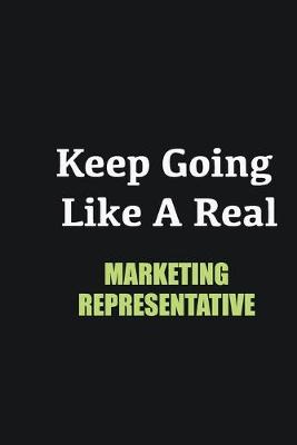 Book cover for Keep Going Like a Real Marketing Representative