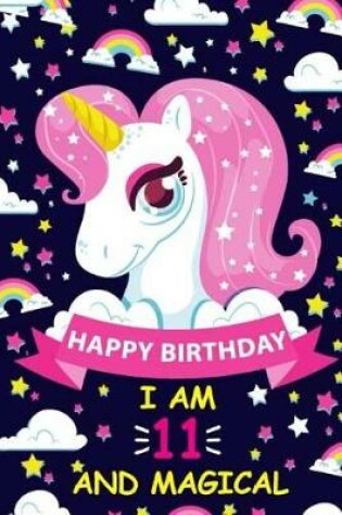 Cover of Happy Birthday I Am 11 And Magical