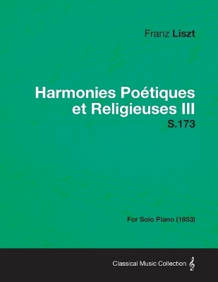 Book cover for Harmonies Poetiques Et Religieuses III S.173 - For Solo Piano (1853)