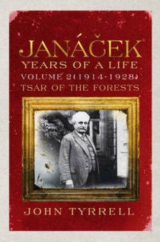 Cover of Janacek: Years of a Life Volume 2 (1914-1928)