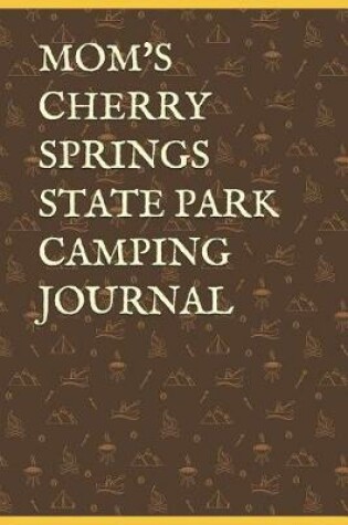 Cover of Mom's Cherry Springs State Park Camping Journal