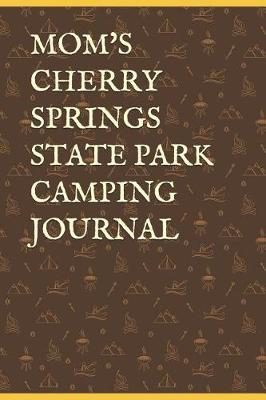 Book cover for Mom's Cherry Springs State Park Camping Journal