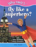 Cover of Why Can't I... Fly Like a Superhero?