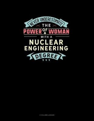 Book cover for Never Underestimate The Power Of A Woman With A Nuclear Engineering Degree