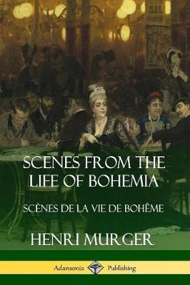 Book cover for Scenes from the Life of Bohemia: Scènes De La Vie De Bohême