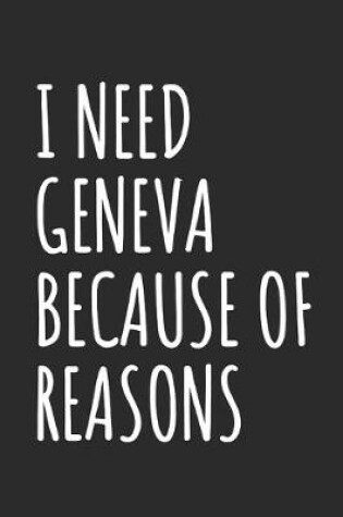 Cover of I Need Geneva Because Of Reasons