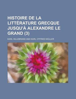 Book cover for Histoire de La Litterature Grecque Jusqu'a Alexandre Le Grand (3 )