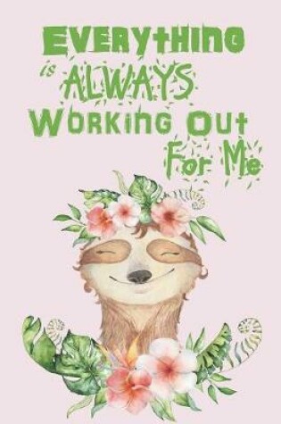 Cover of 'Everything is Always Working Out For Me'