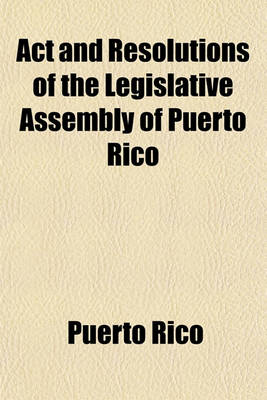 Book cover for ACT and Resolutions of the Legislative Assembly of Puerto Rico