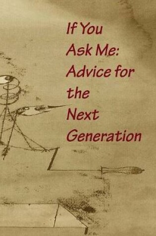 Cover of If You Ask Me: Advice for the Next Generation