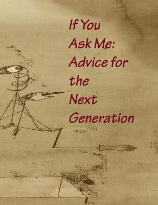 Book cover for If You Ask Me: Advice for the Next Generation