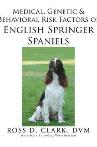 Cover of Medical, Genetic & Behavioral Risk Factors of English Springer Spaniels