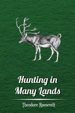Cover of Hunting in Many Lands - The Book of the Boone and Crockett Club