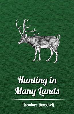 Book cover for Hunting in Many Lands - The Book of the Boone and Crockett Club
