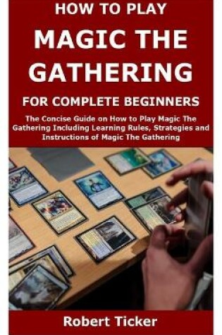 Cover of How to Play Magic the Gathering for Complete Beginners