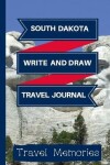 Book cover for South Dakota Write and Draw Travel Journal