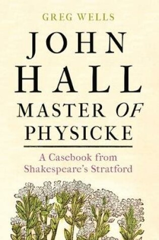 Cover of John Hall, Master of Physicke