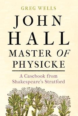 Book cover for John Hall, Master of Physicke