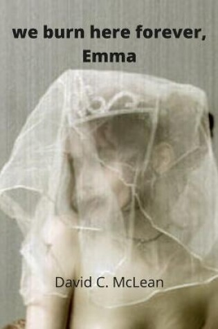 Cover of we burn here forever, Emma