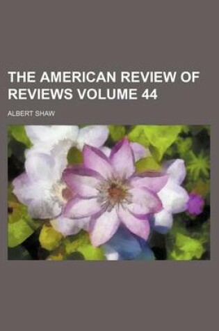 Cover of The American Review of Reviews Volume 44