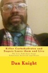 Book cover for Killer Carbohydrates and Sugars Leave Them and Live