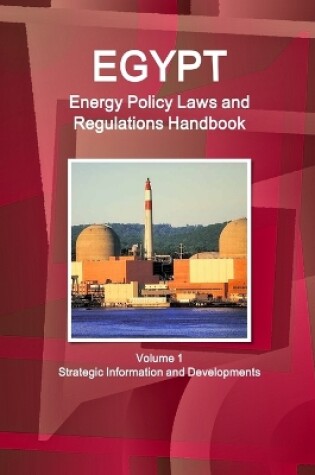 Cover of Egypt Energy Policy Laws and Regulations Handbook Volume 1 Strategic Information and Developments