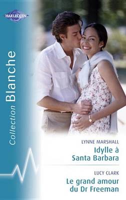 Book cover for Idylle a Santa Barbara - Le Grand Amour Du Dr Freeman (Harlequin Blanche)