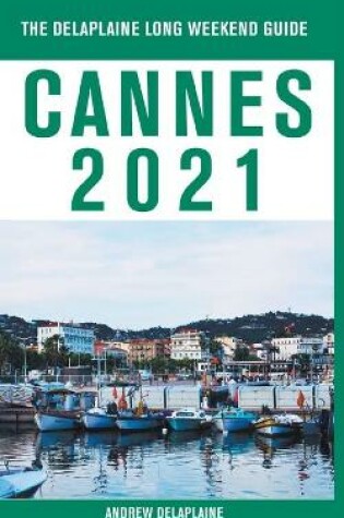 Cover of Cannes - The Delaplaine 2021 Long Weekend Guide