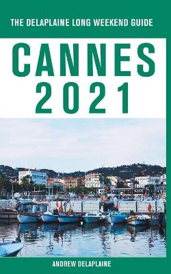 Book cover for Cannes - The Delaplaine 2021 Long Weekend Guide