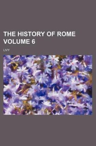 Cover of The History of Rome Volume 6