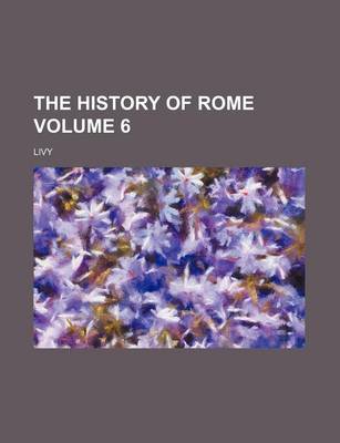 Book cover for The History of Rome Volume 6