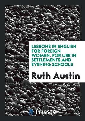 Book cover for Lessons in English for Foreign Women. for Use in Settlements and Evening Schools