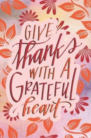 Cover of Give Thanks With A Grateful Heart