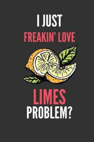 Cover of I Just Freakin' Love Limes