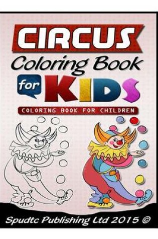 Cover of Circus Coloring Book For Kids