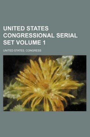 Cover of United States Congressional Serial Set Volume 1