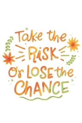 Book cover for Take The Risk Or Lose The Chance