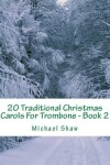 Book cover for 20 Traditional Christmas Carols For Trombone - Book 2