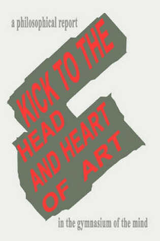 Cover of Kick To The Head And Heart Of Art