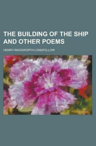 Cover of The Building of the Ship and Other Poems